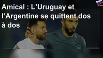 Amical : L’Uruguay et l’Argentine se quittent dos à dos