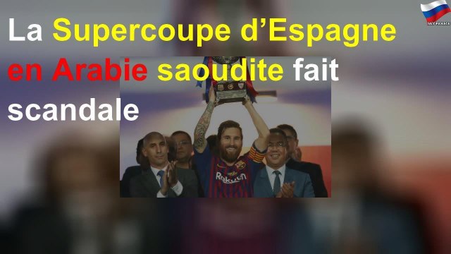 La Supercoupe d’Espagne en Arabie saoudite fait scandale