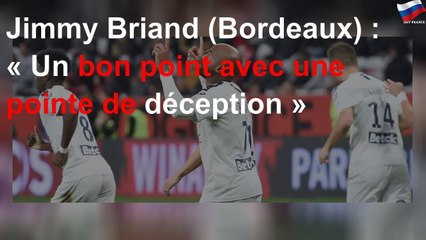 Jimmy Briand (Bordeaux) : « Un bon point avec une pointe de déception »