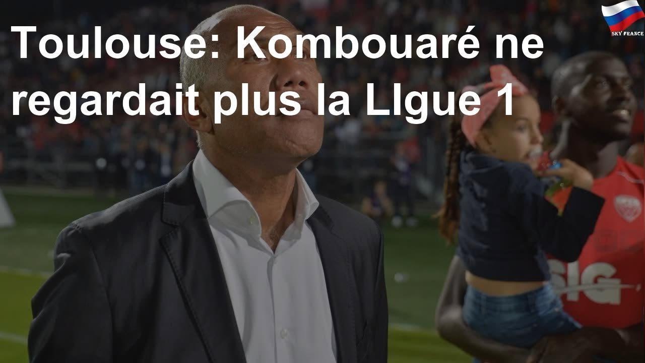 Toulouse: Kombouaré ne regardait plus la LIgue 1