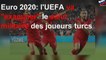 Euro 2020: l&#39;UEFA va "examiner" le salut militaire des joueurs turcs