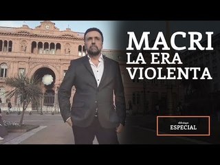 El Destape | Editorial de Roberto Navarro: Macri, un presidente violento.