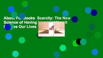 About For Books  Scarcity: The New Science of Having Less and How It Defines Our Lives  For Online