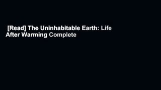 [Read] The Uninhabitable Earth: Life After Warming Complete