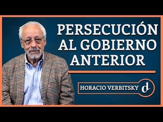 El Destape | #AnálisisED: Verbitsky opina sobre la persecución macrista al gobierno anterior