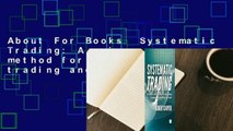About For Books  Systematic Trading: A unique new method for designing trading and investing