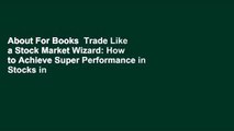 About For Books  Trade Like a Stock Market Wizard: How to Achieve Super Performance in Stocks in