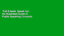 Full E-book  Speak Up!: An Illustrated Guide to Public Speaking Complete
