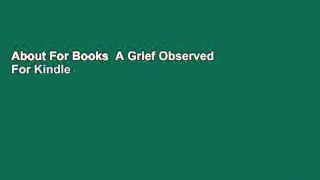 About For Books  A Grief Observed  For Kindle