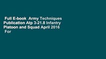 Full E-book  Army Techniques Publication Atp 3-21.8 Infantry Platoon and Squad April 2016  For