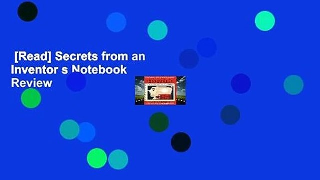 [Read] Secrets from an Inventor s Notebook Review
