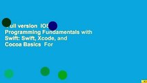 Full version  IOS 11 Programming Fundamentals with Swift: Swift, Xcode, and Cocoa Basics  For