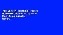 Full Version  Technical Traders Guide to Computer Analysis of the Futures Markets  Review
