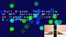 Full E-book  The Problem of HFT: Collected Writings on High Frequency Trading & Stock Market