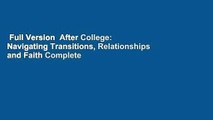 Full Version  After College: Navigating Transitions, Relationships and Faith Complete