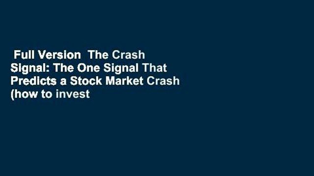 Full Version The Crash Signal: The One Signal That Predicts a Stock Market Crash (how to invest
