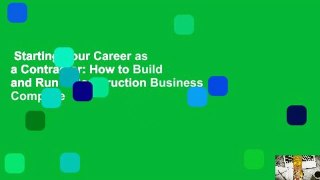 Starting Your Career as a Contractor: How to Build and Run a Construction Business Complete