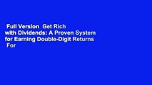 Full Version  Get Rich with Dividends: A Proven System for Earning Double-Digit Returns  For