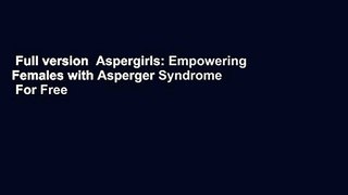 Full version  Aspergirls: Empowering Females with Asperger Syndrome  For Free