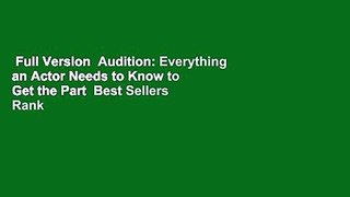 Full Version  Audition: Everything an Actor Needs to Know to Get the Part  Best Sellers Rank : #3