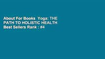 About For Books  Yoga: THE PATH TO HOLISTIC HEALTH  Best Sellers Rank : #4
