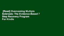 [Read] Overcoming Multiple Sclerosis: The Evidence-Based 7 Step Recovery Program  For Kindle
