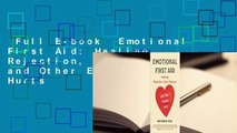 Full E-book  Emotional First Aid: Healing Rejection, Guilt, Failure, and Other Everyday Hurts