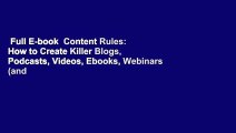 Full E-book  Content Rules: How to Create Killer Blogs, Podcasts, Videos, Ebooks, Webinars (and
