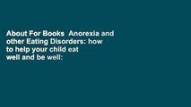 About For Books  Anorexia and other Eating Disorders: how to help your child eat well and be well: