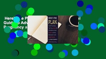 Here's the Plan.: Your Practical, Tactical Guide to Advancing Your Career During Pregnancy and