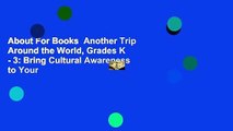 About For Books  Another Trip Around the World, Grades K - 3: Bring Cultural Awareness to Your