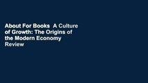 About For Books  A Culture of Growth: The Origins of the Modern Economy  Review