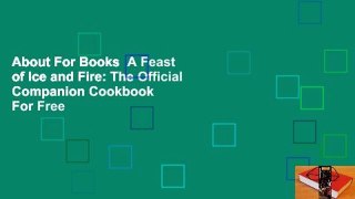 About For Books  A Feast of Ice and Fire: The Official Companion Cookbook  For Free