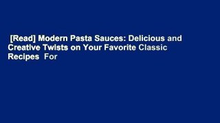 [Read] Modern Pasta Sauces: Delicious and Creative Twists on Your Favorite Classic Recipes  For