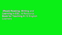 [Read] Reading, Writing and Learning in ESL: A Resource Book for Teaching K-12 English Learners