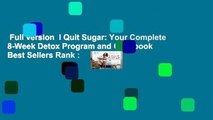 Full version  I Quit Sugar: Your Complete 8-Week Detox Program and Cookbook  Best Sellers Rank :