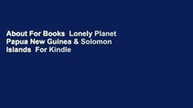 About For Books  Lonely Planet Papua New Guinea & Solomon Islands  For Kindle