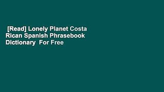 [Read] Lonely Planet Costa Rican Spanish Phrasebook  Dictionary  For Free