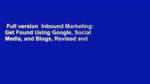 Full version  Inbound Marketing: Get Found Using Google, Social Media, and Blogs, Revised and