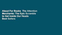About For Books  The Attention Merchants: The Epic Scramble to Get Inside Our Heads  Best Sellers