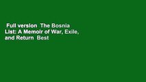 Full version  The Bosnia List: A Memoir of War, Exile, and Return  Best Sellers Rank : #2