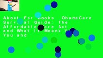 About For Books  ObamaCare Survival Guide: The Affordable Care Act and What It Means for You and