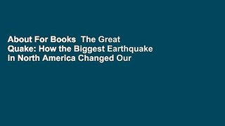 About For Books  The Great Quake: How the Biggest Earthquake in North America Changed Our