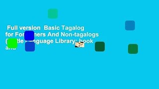 Full version  Basic Tagalog for Foreigners And Non-tagalogs (Tuttle Language Library; book and