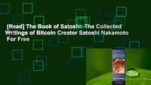 [Read] The Book of Satoshi: The Collected Writings of Bitcoin Creator Satoshi Nakamoto  For Free