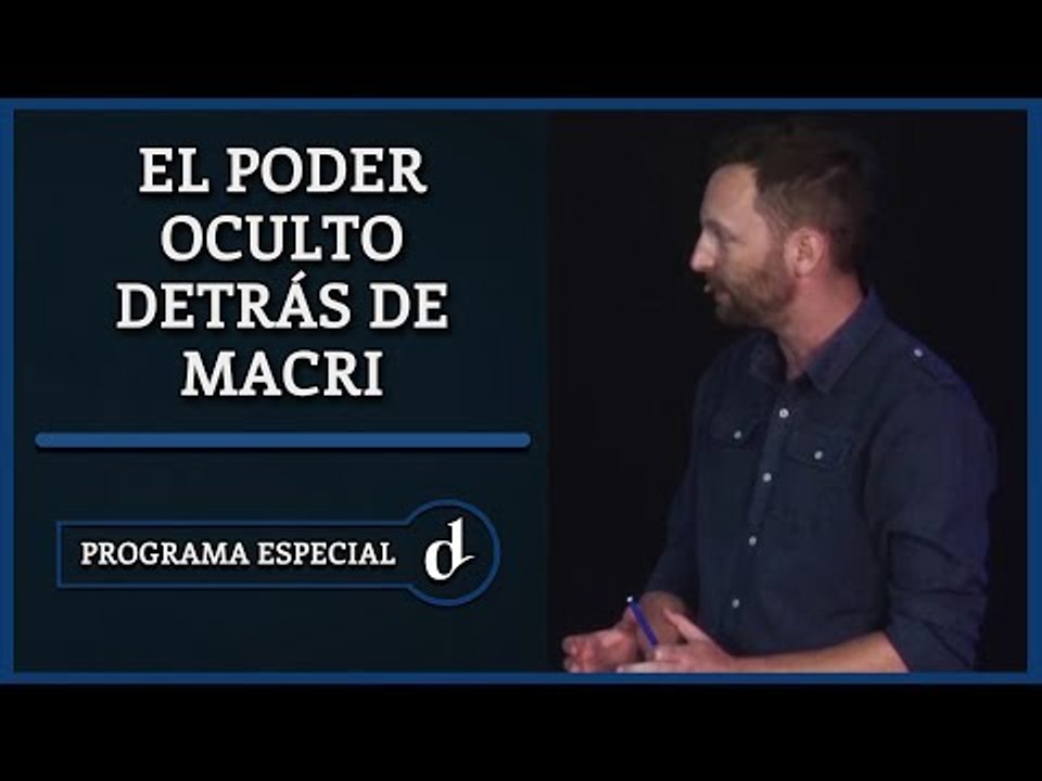 El Destape | El Poder oculto detrás de Macri