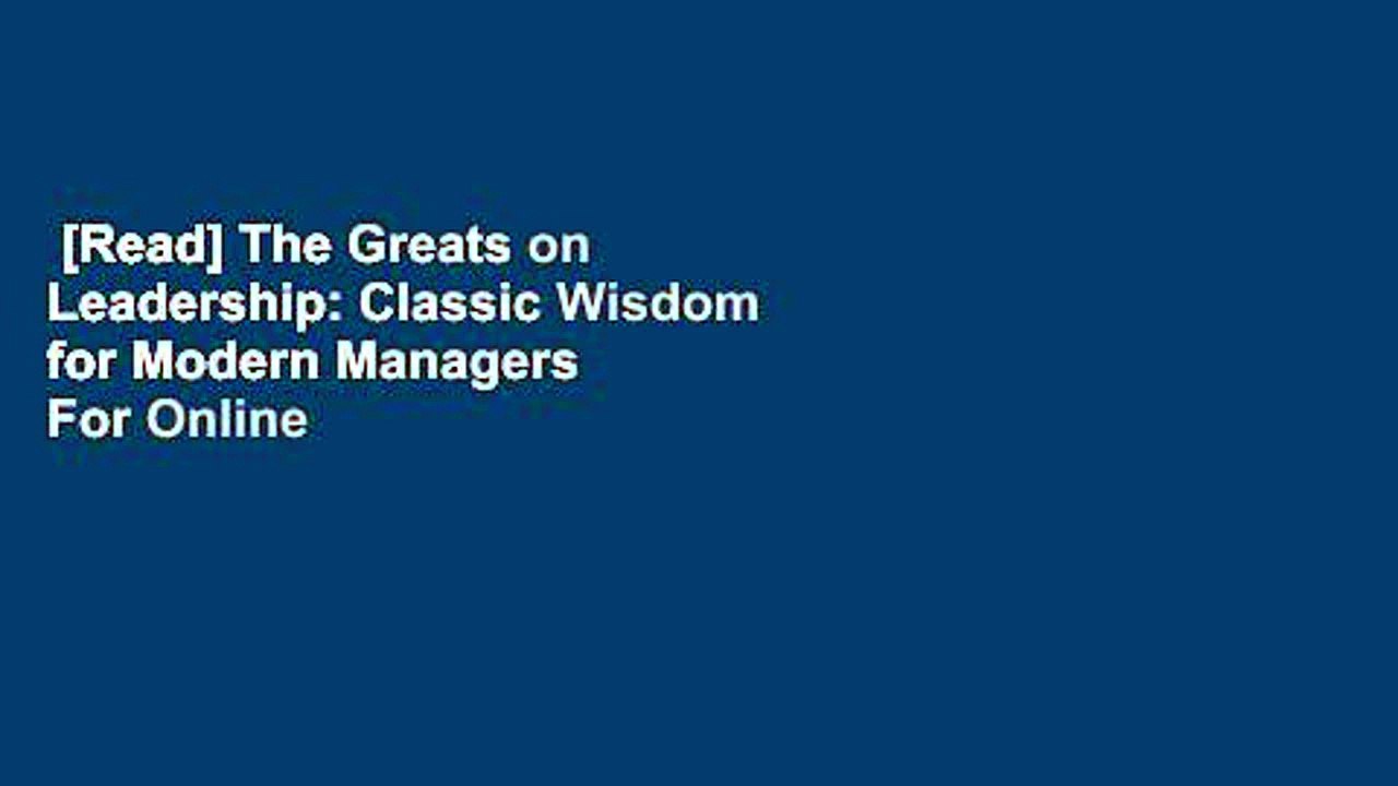 [Read] The Greats on Leadership: Classic Wisdom for Modern Managers  For Online
