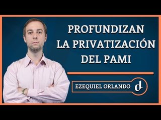 El Destape | #AnálisisED Profundizan la privatización del PAMI