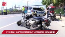 Otobüsün çarptığı motosiklet metrelerce sürüklendi