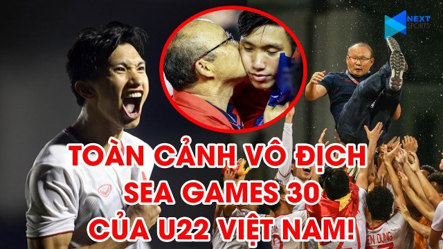 Toàn cảnh U22 Việt Nam vô địch SEA Games 30 - lên đỉnh ĐNÁ | Những hình ảnh đi vào lịch sử bóng đá | NEXT SPORTS